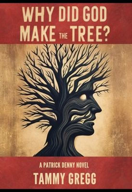 Why Did God Make the Tree?: A Patrick Denny Novel