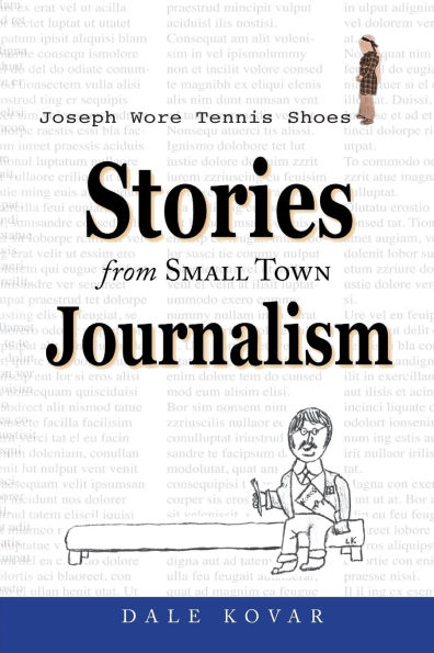 Joseph Wore Tennis Shoes: Stories From Small Town Journalism