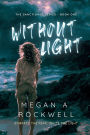 Without Light: A Dystopian Thriller of Survival, Secrets, and Resistance (The Sanctioned Series Book 1)