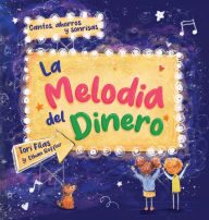 Title: La Melodia del Dinero: Cantos, ahorros y sonrisas, Author: Tori Filas