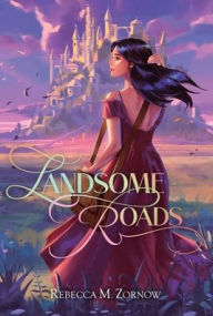 Title: Landsome Roads, Author: Rebecca M Zornow
