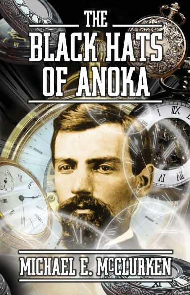 The Black Hats of Anoka: A Civil War Time Travel Novel