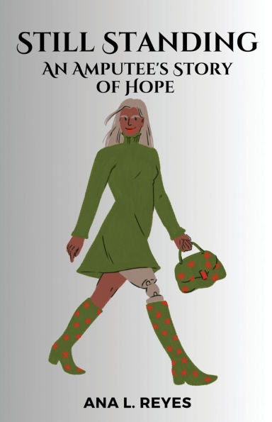Still Standing: An Amputee's Story of Hope