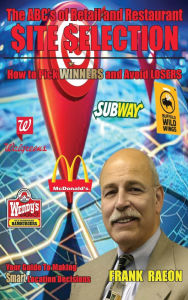 Pda ebook download The ABC's of Retail and Restaurant Site Selection: How to Pick WINNERS and Avoid LOSERS English version by Frank Raeon