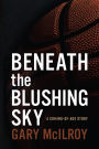 Beneath the Blushing Sky