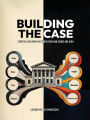 Building The Case: Storytelling When Facts Are Fixed and Stakes Are High