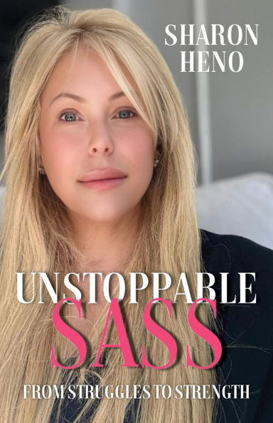 Unstoppable Sass: From Struggles to Strength