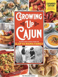 Title: Growing up Cajun: Expanded Edition with 35+ New Recipes, Author: The Walker Family