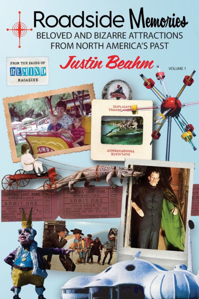 Roadside Memories: Beloved and Bizarre Attractions from North America's Past