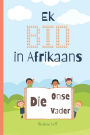Ek BID in Afrikaans - Die Onse Vader: vir kinders