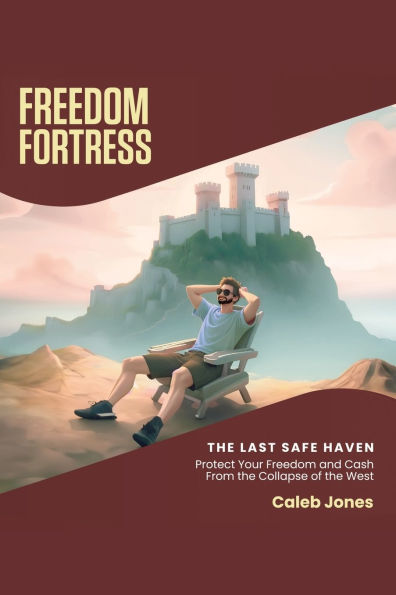 Freedom Fortress: Protect Your and Cash From the Collapse of West
