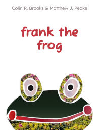 Title: Frank the Frog, Author: Matthew J Peake