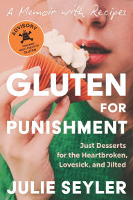 Download best seller books Gluten for Punishment: Just Desserts for the Heartbroken, Lovesick, and Jilted by Julie Seyler