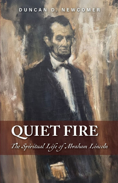 Quiet Fire: The Spiritual Life of Abraham Lincoln