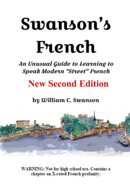 Swanson's French: A Very Unusual Guide to Learning Modern "Street" French