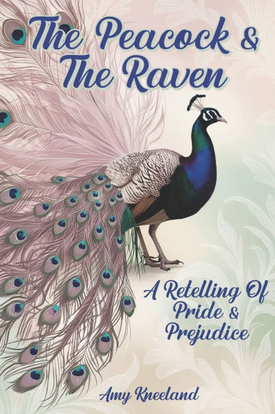 The Peacock & The Raven: A Retelling of Pride and Prejudice