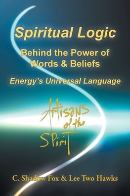 Spiritual Logic Behind the Power of Words & Beliefs: Energy's Universal Language