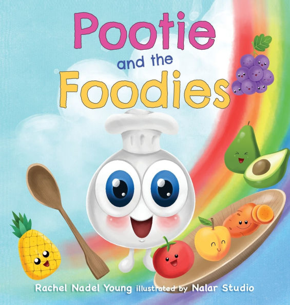 Pootie and the Foodies: A Children's Picture Book About Food, Colors, and Healthy Habits for Picky Eaters