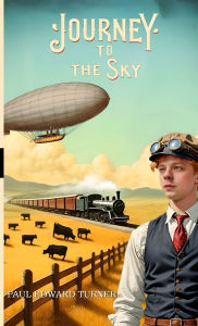 Title: Journey To The Sky: A Jedidiah Davenport Adventure, Author: Paul Edward Turner