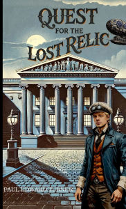 Title: Quest for the Lost Relic: A Jedidiah Davenport Adventure, Author: Paul Edward Turner