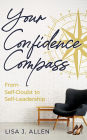 Your Confidence Compass: From Self-Doubt to Self-Leadership