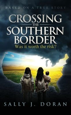 Crossing the Southern Border: Was it worth risk?