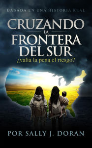 Title: CRUZANDO LA FRONTERA DEL SUR: ¿valía la pena el riesgo?, Author: Sally Doran