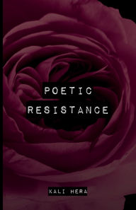 Title: Poetic Resistance: Words That Break the Silence, Author: Kali Hera