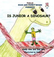 Title: Is Junior a Dinosaur?: Book 14, Author: Gus Gee