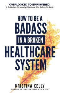 Download gratis ebooks nederlands How to Be a Badass in a Broken Healthcare System iBook (English Edition) 9798992491708 by Kristina Kelly