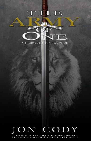 The Army of One: A Christian's Guide to Spiritual Warfare