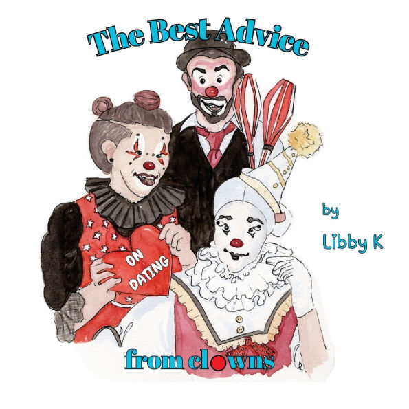 The Best Advice from clowns, On Dating
