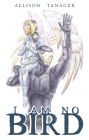 I AM NO BIRD