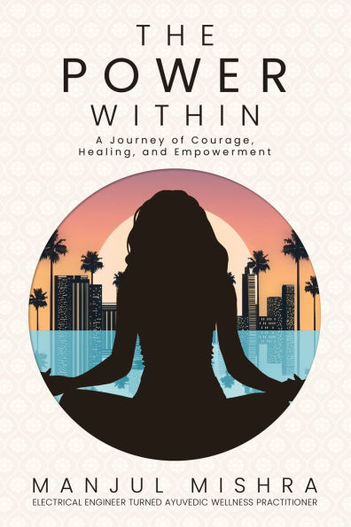 The Power Within: A Journey of Courage, Healing, and Empowerment