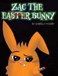 Title: Zac the (not) Easter Bunny, Author: Gabriela Madero