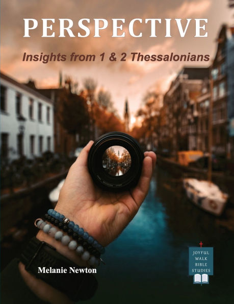 Perspective: Insights from 1 & 2 Thessalonians