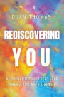 Rediscovering You: A Journey Through Self-Love, Purpose and Inner Strength