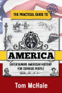 The Practical Guide to America: Entertaining American History for Curious People