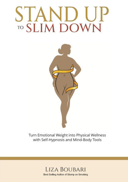 Stand Up to Slim Down: Your Guide Transforming Emotional Weight into Physical Wellness