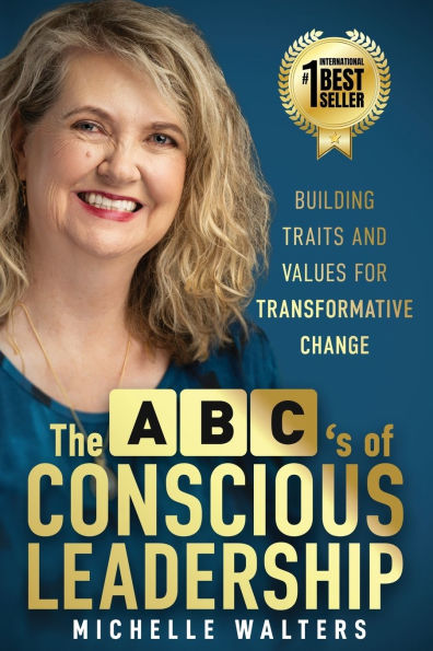 The ABC's of Conscious Leadership: Building Traits and Values for Transformative Change