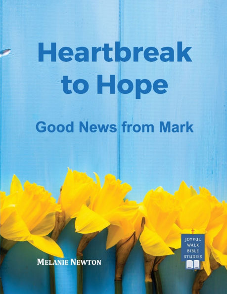 Heartbreak to Hope: Good News from Mark