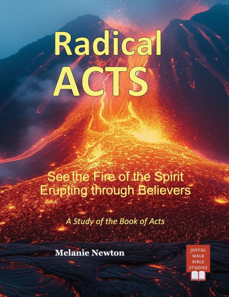Radical Acts: See the Fire of Spirit Erupting through Believers