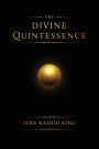 The Divine Quintessence: (The Q) - The Sacred Texts of The Infinite God Body