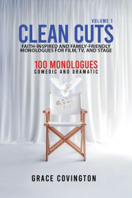 Open ebook file free download Clean Cuts Volume 1: Faith-Inspired and Family-Friendly Monologues for Film, TV, and Stage  (English Edition) 9798992586114