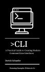 >CLI: A Practical Guide to Creating Modern Command-Line Interfaces