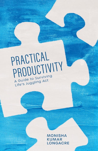 Practical Productivity: A Guide to Surviving Life's Juggling Act