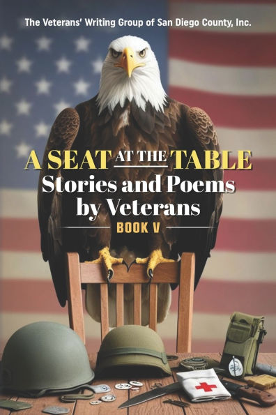 A Seat at the Table: Stories and Poems by Veterans (Book V)