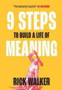 9 Steps to Build a Life of Meaning: How to Unlock Your Mind, Happiness, Power, and Your Enemy's Demise