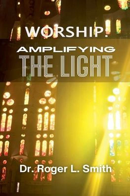 Worship: Amplifying the Light