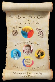 Title: Faith-Based Field Guide for Trouble on Pluto, Author: Zane Black